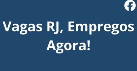 Vagas de emprego RJ no Facebook: mais de 250 vagas todos os dias