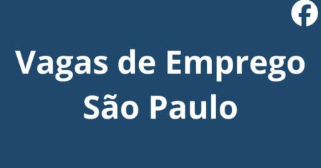 Vagas de emprego em SP no Facebook: onde as melhores estão agora