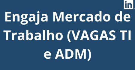 Vagas de TI e ADM no LinkedIn: o grupo onde o seu futuro te espera