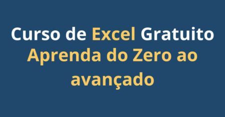 Curso de Excel Gratuito: Aprenda do Zero ao avançado com as 10 melhores fontes