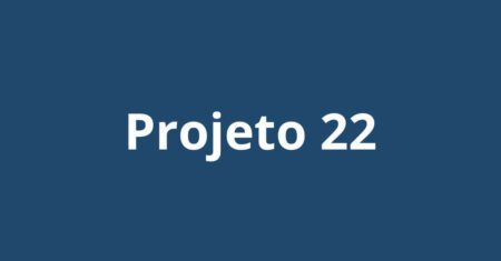 Projeto 22: o detalhe que pode mudar sua leitura sobre a empresa