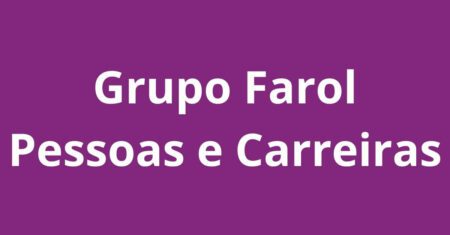 Grupo Farol Pessoas e Carreiras vagas: como se posicionar na triagem