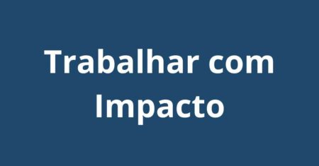 Com Impacto: decifre a seleção na consultoria de ESG e propósito