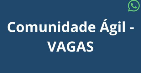 Vagas de agilidade no WhatsApp